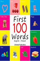 Children first 100 words- universal publications - 100 từ vựng cơ bản đầu tiên cho bé (kèm hình ảnh cực dễ thương)