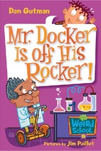My weird school 10 (mr. docker is off his rocker!)