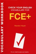 Check your english vocabulary for fce+ (tài liệu kiểm tra tiếng anh từ vựng của bạn cho fce +)