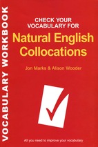 Chek your vocabulary for natural english collocations (tài liệu kiểm tra từ vựng tiếng anh của bạn cho kì thi natural english collocations)