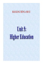 Bài giảng tiếng anh 12 unit 5 higher education