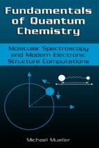 Fundamentals of Quantum Chemistry Molecular Spectroscopy and Modern Electronic Structure Computations - Michael P. Mueller