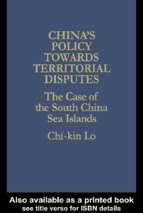 1 chi kin lo china's policy towards territorial disputes_ the case of the south china sea islands (international politics in asia series) (1989)