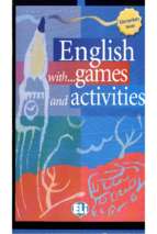 English with games and activities elementary (Học tiếng anh qua các trò chơi dành cho mẫu giáo và tiểu học) - có đáp án