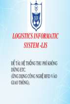 Bài thuyết trình hệ thống thông tin logistics lis hệ thống thu phí không dừng etc (ứng dụng công nghệ rfid vào giao thông)