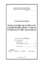 Skkn nâng cao hiệu quả công tác lập hồ sơ hiện hành và quản lý hồ sơ lưu trữ tại cơ quan