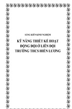 Skkn kỹ năng thiết kế hoạt động đội tại liên đội trường thcs hiền lương