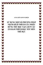 Skkn sử dụng một số phương pháp nhằm kích thích gây nhiều hứng thú học tập, giúp các em ham thích học tốt môn thể dục