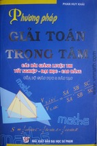 Phương pháp giải toán trọng tâm các bài giảng luyện thi tốt nghiệp - đại học - cao đẳng (phan huy khải)