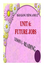 Bài giảng tiếng anh 12 unit 6 future jobs