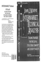 Wiley - intermarket technical analysis - trading strategies for the global stock, bond, commodity, and currency markets