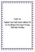 Nghiên cứu chiết tách caffeine từ lá trà bằng co2 lỏng ở trạng thái siêu tới hạn