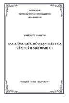 Bài tiểu luận nghiên cứu marketing đo lường mức độ nhận biết của sản phẩm mới oishi c+