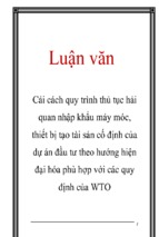 Luận văn cải cách quy trình thủ tục hải quan nhập khẩu máy móc, thiết bị tạo tài sản cố định của dự án đầu tư theo hướng hiện đại hóa phù hợp với các quy định của wto