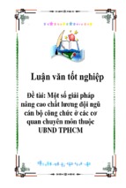 Luận văn tốt nghiệp một số giải pháp nâng cao chất lương đội ngũ cán bộ công chức ở các cơ quan chuyên môn thuộc ubnd tphcm