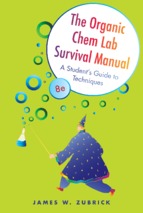 The Organic Chem Lab Survival Manual A Student's Guide to Techniques, 8th Edition - James W. Zubrick