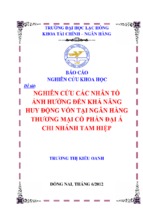 Nghiên cứu các nhân tố ảnh hưởng đến khả năng huy động vốn tại ngân hàng thương mại cổ phần đại á chi nhánh tam hiệp