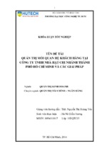 Quản trị mối quan hệ khách hàng tại công ty tnhh nhà hạt chi nhánh thành phố hồ chí minh và các giải pháp