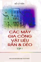 Các máy gia công vật liệu rắn và dẻo   tập 1