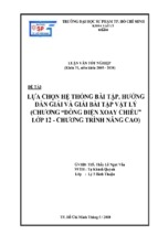 Lựa chọn hệ thống bài tập, hướng dẫn giải và giải bài tập vật lý (chương “dòng điện xoay chiều” lớp 12 chương trình nâng cao)