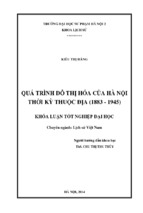 Quá trình đô thị hoá của hà nội thời kỳ thuộc địa (1883   1945) (kl06525)