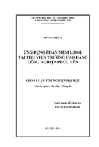 ứng dụng phần mềm libol tại thư viện trường cao đẳng công nghiệp phúc yên (kl06539)