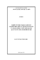 Nghiên cứu thực trạng và đề xuất giải pháp thực hiện các quyền sử dụng đất của hộ gia đình, cá nhân trên địa bàn quận nam từ liêm, thành phố hà nội