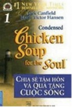 Chicken soup for the soul 1   chia sẻ tâm hồn và quà tặng cuộc sống