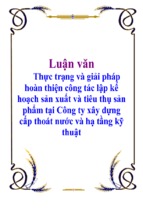 Thực trạng và giải pháp hoàn thiện công tác lập kế hoạch sản xuất và tiêu thụ sản phẩm tại công ty xây dựng cấp thoát nước và hạ tầng kỹ thuật