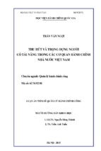 Luận án tiến sĩ quản lý hành chính côngthu hút và trọng dụng người có tài năng trong các cơ quan hành chính nhà nước việt nam