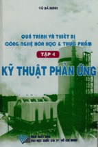 Quá trình và thiết bị trong công nghệ hóa học và thực phẩm. tập 4  kỹ thuật phản ứng  vũ bá minh