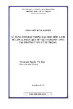 Sáng kiến kinh nghiệm sử dụng âm nhạc trong dạy học môn lịch sử lớp 12, phần lịch sử việt nam (1919 1954) tại trường thph lý tự trọng