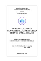 Nghiên cứu sản xuất oligochitin bằng phương pháp chiếu xạ gamma coban 60  phạm thị phượng; vũ ngọc bội, lê hải gvhd