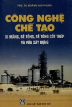 Công nghệ chế tạo xi măng, bê tông, bê tông cốt thép và vữa xây dựng  hoàng văn phong