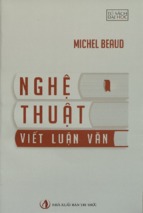 Nghệ thuật viết luận văn  làm thế nào để chuẩn bị và soạn thảo một luận văn thạc sĩ, một luận án tiến sĩ hoặc các nghiên cứu tại trường đại học trong kỷ nguyên số  michel beaud ; nguyễn phấn khanh dịch