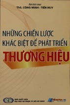 Những chiến lược khác biệt để phát triển thương hiệu  công minh, tiến huy biên soạn