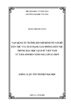Vận dụng tư tưởng hồ chí minh về vấn đề dân tộc và cách mạng giải phóng dân tộc trong dạy học lịch sử việt nam từ năm 1919 đến năm 1945, lớp 12 thpt
