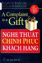 Nghệ thuật chinh phục khách hàng  janelle barlow, claus moller; thanh tuyền, tâm hằng, vương long biên dịch