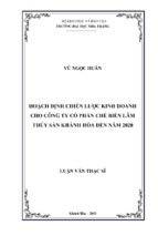 Hoạch định chiến lược kinh doanh cho công ty cổ phần chế biến lâm thủy sản khánh hòa đến năm 2020