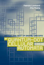 Design and test of digital circuits by quantum dot cellular automata  edited by fabrizio lombardi, jing huang