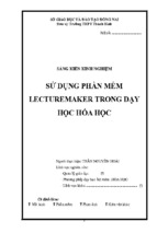 Skkn sử dụng phần mềm lecturemaker trong dạy học hóa học.