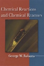 Chemical Reactions and Chemical Reactors - George W. Roberts