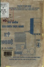 Từ điển sửa chữa thực hành kỹ nghệ lạnh. tập 4  trần văn hải 