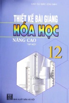 Thiết kế bài giảng hóa học 12 nâng cao tập 1 (nxb hà nội   cao cự giác, 295 trang