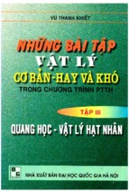 Những bài tập vật lý cơ bản hay và khó tập 3 quang học   vật lý hạt nhân (nxb đại học quốc gia)   vũ thanh khiết, 333 trang