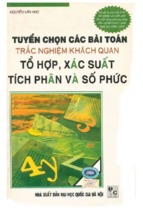 Tuyển chọn các bài toán trắc nghiệm khách quẩn tố hóp xac suất tích phấn và sở phục (nxb đại học quốc gia)   nguyễn văn nhỏ, 312 trang