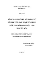 Tính toán thiết kế hệ thống xử lý nước cấp sinh hoạt từ nguồn nước mặt với công suất 15000m3 ngày đêm