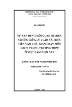 Sự vận dụng mối quan hệ biện chứng giữa lý luận và thực tiễn vào việc giảng dạy môn gdcd trong trường thpt ở việt nam hiện nay