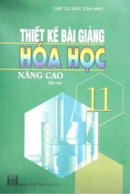 Thiết kế bài giảng hóa học 11 nâng cao tập 2 (nxb hà nội)   cao cự giác, 315 trang