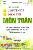 Cấp tốc 10 chuyên đề 10 điểm thi môn toán (nxb tổng hợp)   nguyễn phú khánh, 370 trang